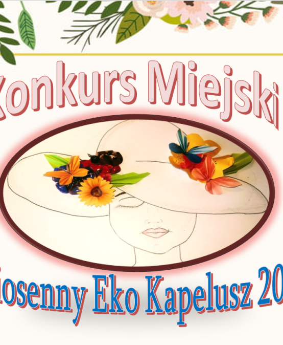 Zapraszamy do udziału w VII Miejskim Konkursie Ekologicznym pt.: „Wiosenny Eko-Kapelusz”