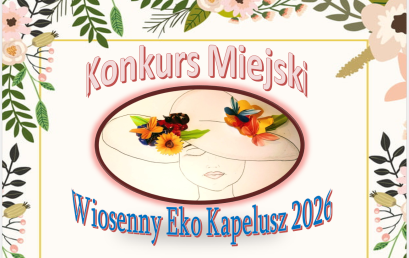 Zapraszamy do udziału w VII Miejskim Konkursie Ekologicznym pt.: „Wiosenny Eko-Kapelusz”