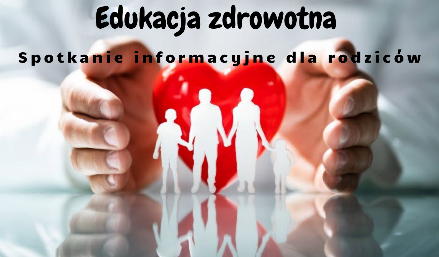 Edukacja zdrowotna – spotkanie informacyjne dla rodziców. Edukacja zdrowotna – spotkanie informacyjne dla rodziców.