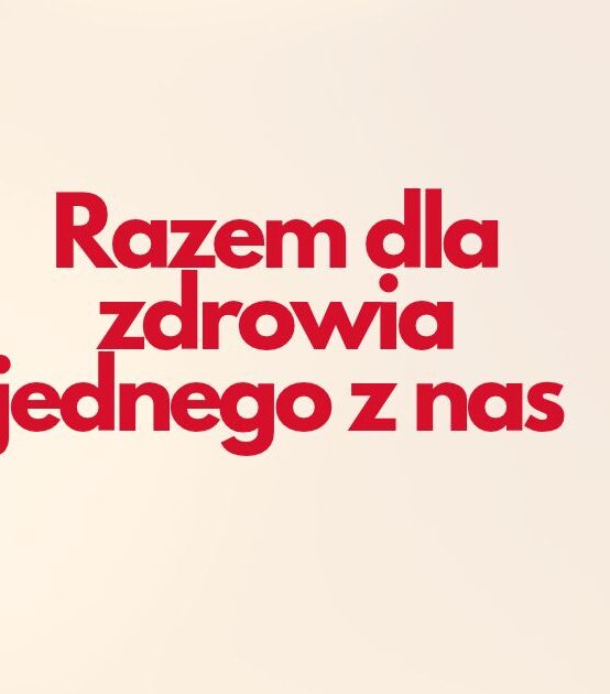 RAZEM DLA ZDROWIA JEDNEGO Z NAS